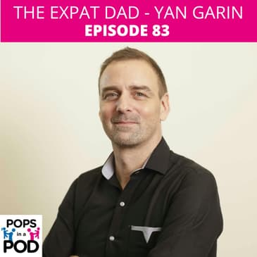 EP 83 - The Expat Dad - Yan Garin