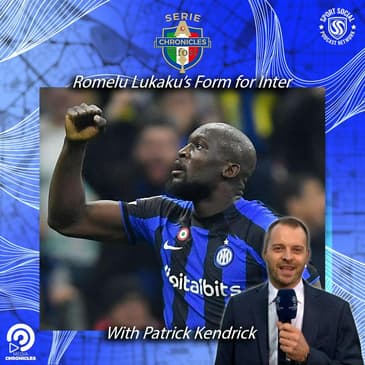 Romelu Lukaku's Form for Inter: with Patrick Kendrick