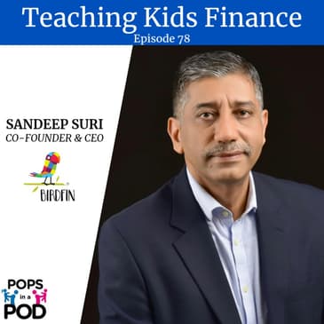 EP 78 - Teaching kids finance with Sandeep Suri - BirdFin