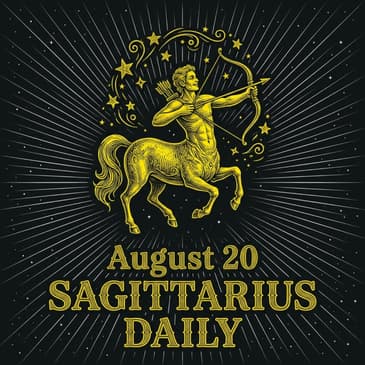 Thursday, August 20, 2026 Sagittarius Horoscope Today