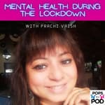 EP 74 - Mental Health during lockdown Pt. 3