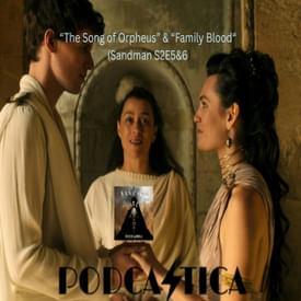 20: "The Song of Orpheus" & "Family Blood" (Sandman S2E5&6)
