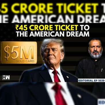Editorial with Sujit Nair | Will Trump’s $5M ‘Gold Card’ Visa Plan Help Indians Get US Citizenship?