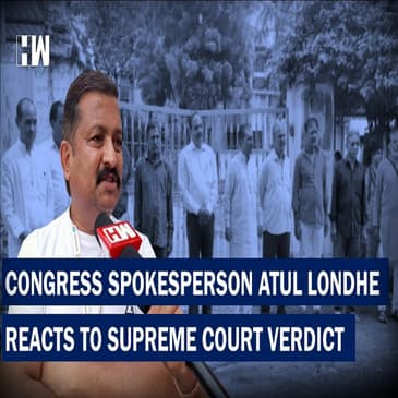 Congress spokesperson Atul londhe reacts to SC verdict