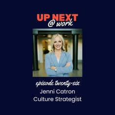 Up Next @ Work, Episode 26 with Jenni Catron