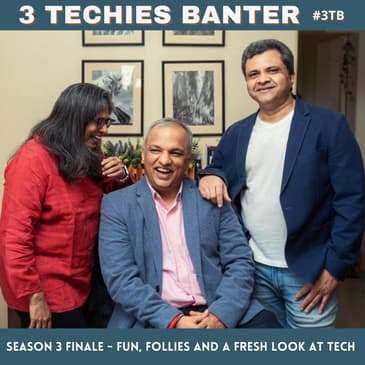 S3 Finale Episode: Fun, Follies, and a Fresh Look at Tech