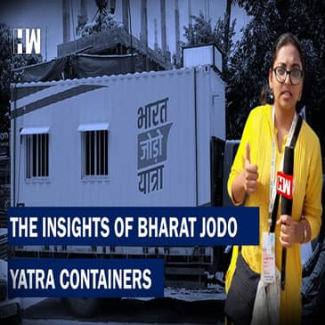 HW News Brings You A Insight Of The Bharat Jodo Yatra Containers