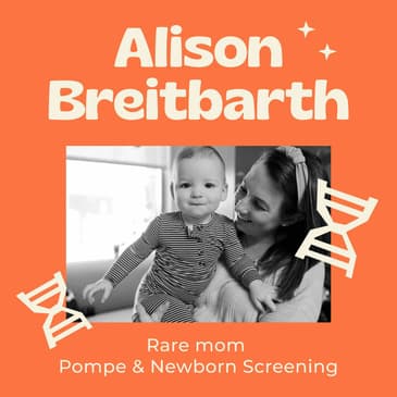 The Critical Role of Newborn Screening - Rare Mom Alison Breitbarth and Infantile Pompe Disease