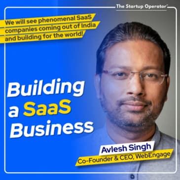 EP 143 : Building a SaaS Business - Avlesh Singh (Co-founder & CEO, WebEngage)