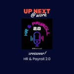 Up Next @ Work Meets HR & Payroll 2.0