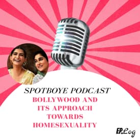 Ep. 29: Bollywood And Its Approach Towards Homosexuality