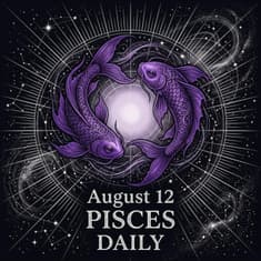 Wednesday, August 12, 2026 Pisces Horoscope Today