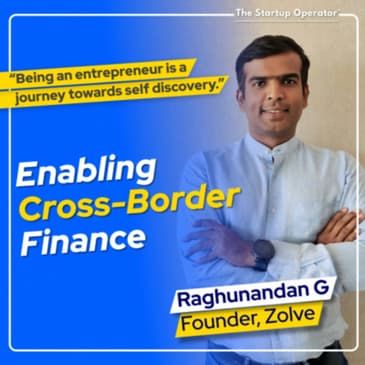 EP 141 : Enabling Cross-border Finance - Raghunandan G (Founder, Zolve) | Fintech | Neo Bank | Building a Global Brand