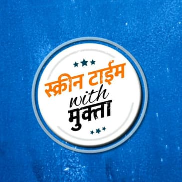 Screen Time With Mukta