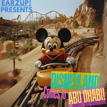 EarzUp! | Disneyland Comes To Abu Dhabi