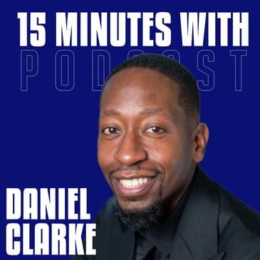 Don't Understand People? You'll Never Understand Results | Daniel Clarke | 15 Minutes With #26