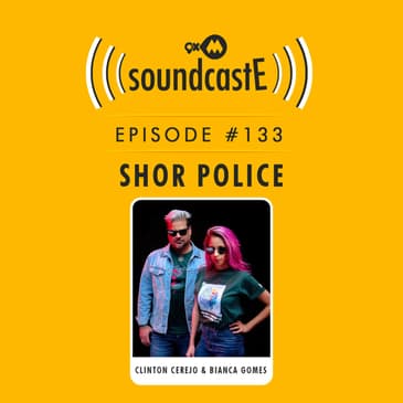 Ep.133 9XM SoundcastE ft. Shor Police - Clinton Cerejo & Bianca Gomes