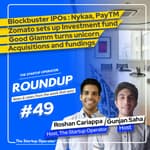 Roundup #49: Blockbuster IPOs: Nykaa, PayTM, Zomato: Startup to investor, Acquisitions & more!