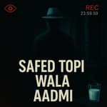 Safed Topi Wala Aadmi