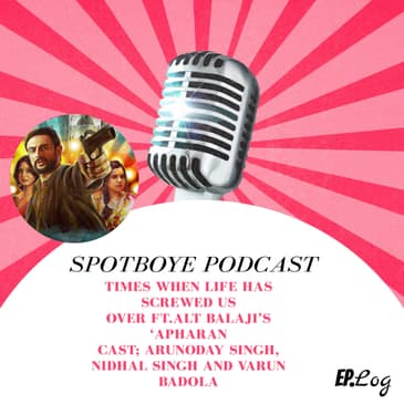 Ep. 23: In conversation with the Apaharan cast