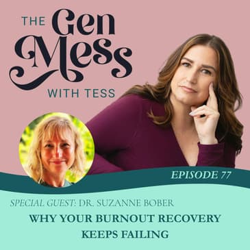Ep 77: Why Your Burnout Recovery Keeps Failing (Guest: Dr. Suzanne Bober)