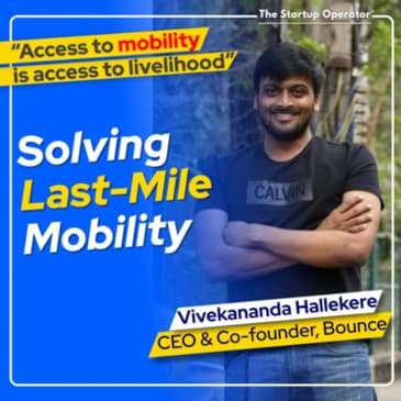 EP 138 : Solving Last Mile Mobility - Vivekananda Hallekere (CEO & Co-founder, Bounce) | Scaling & Optimizing Logistics | Building Electric Vehicles