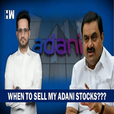 When To Sell My Adani Stocks?| Talk Stock Ep. 4