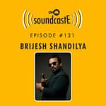 Ep.131 9XM SoundcastE ft. Brijesh Shandilya