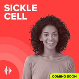 Preview of the Sickle Cell Podcast