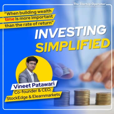 EP 136 : Investing Simplified - Vineet Patawari (Co-founder & CEO, Elearnmarkets & Stockedge) | Edtech | Markets