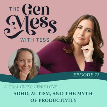 Ep 72: ADHD, Autism, and the Myth of Productivity with Genie Love