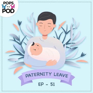 EP 51 - Paternity Leave
