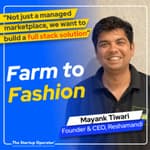 EP 134 : Streamlining Farm to Fashion - Mayank Tiwari (Founder & CEO, Reshamandi) | Sericulture | Optimizing Production & Distribution in a complex ecosystem