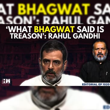 Editorial with Sujit Nair | 'What Mohan Bhagwat Said Is Treason': Rahul Gandhi | RSS | BJP