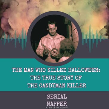 The Man Who Killed Halloween: The True Story of the Candyman Killer