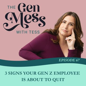 Ep 67: 3 Signs Your Gen Z Employee Is About to Quit That Most Managers Never See Coming