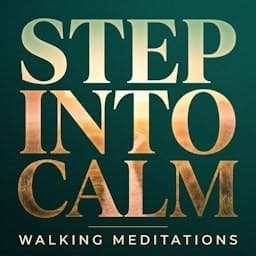Step Into Calm - Daily Walking Meditations