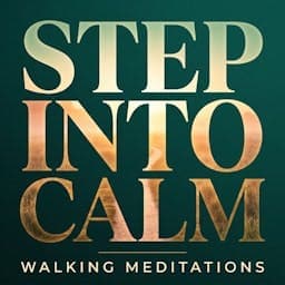 Step Into Calm - Daily Walking Meditations