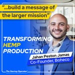 EP 132 : Transforming Hemp Production - Jahan Peston Jamas (Co-founder, Boheco) | Building a Category | Educating Consumers | Working with Policymakers