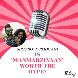 Ep. 13: Manmarziyaan, Abhishek’s Comeback & A Lot More