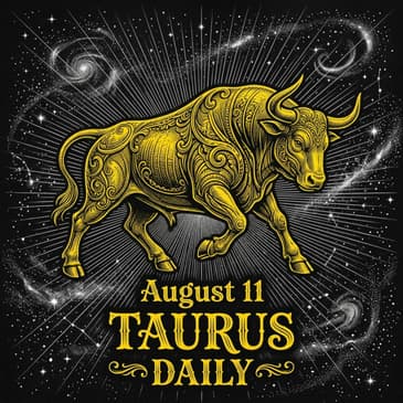 Tuesday, August 11, 2026 Taurus Horoscope Today