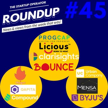 Roundup #45: This week's Unicorns, Government's new policies, Fundraises and more!
