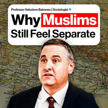 Why Muslims Still Feel Separate | Prof. Salvatore Babones – Political Sociologist