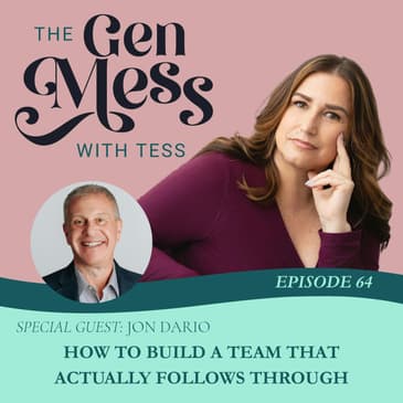 Ep 64 : How to Build a Team That Actually Follows Through with Jon Dario