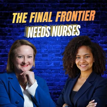 The Final Frontier Needs Nurses with Christine Rincon: The Space Nurse