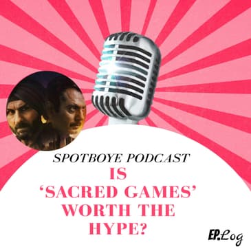 Ep. 11: Is Netflix’s ‘Sacred Games’ Starring Saif Ali Khan And Nawazuddin Siddiqui Worth All The Hype