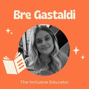 Improving Inclusion Practices in Schools with the Inclusive Educator - Bre Gastaldi