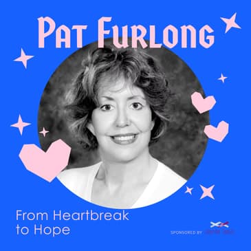 From Heartbreak to Hope - With CEO of Parent Project Muscular Dystrophy, Pat Furlong