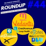 Roundup #44: Vedantu turns Unicorn, Meesho doubles its valuation, Starlink India's new CEO and more!
