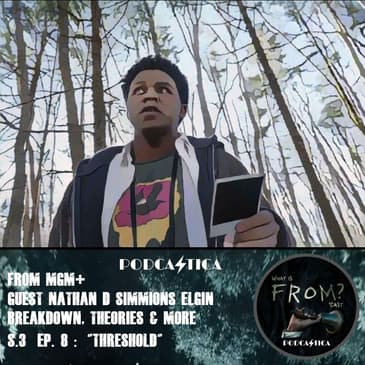 65 FROM MGM+ : S3 Ep 8"Threshold” w/ guest Nathan D Simmons "Elgin"